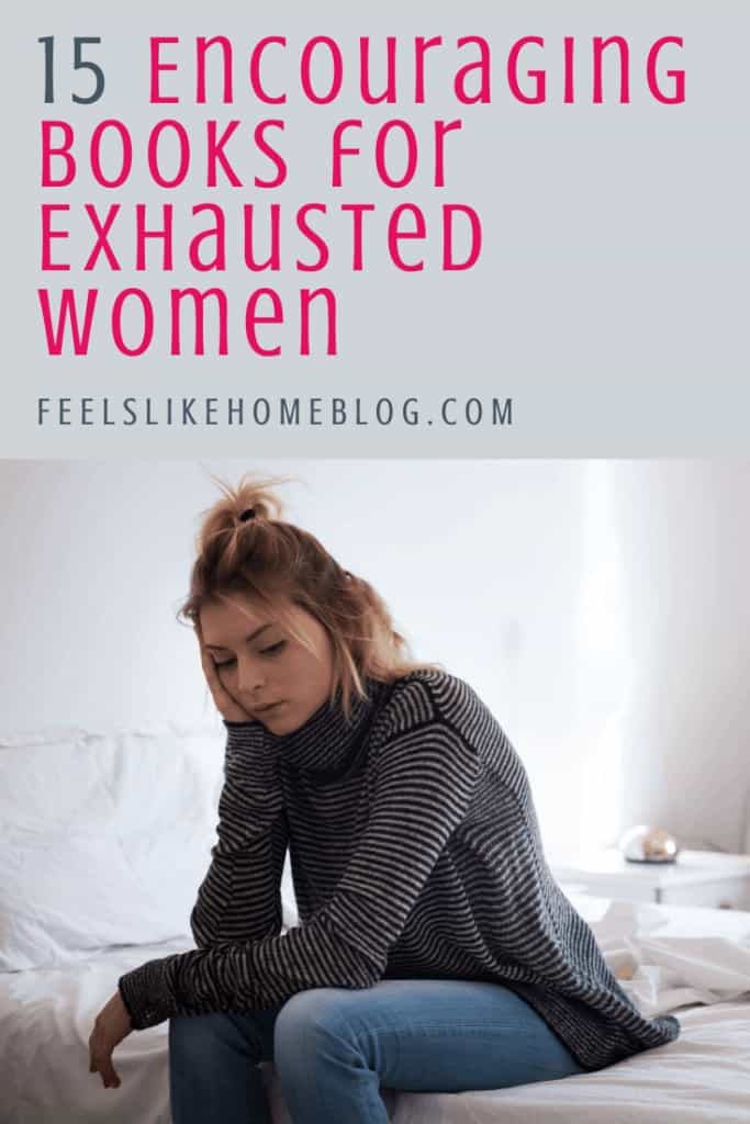 15 Encouraging Books for Exhausted Christian Women