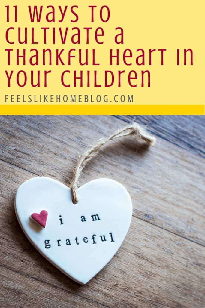 11 Ways to Cultivate a Thankful Heart in Your Children