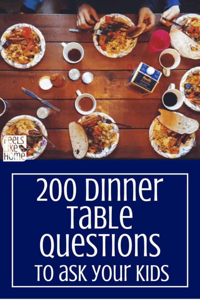 200 Dinner Table Questions to Ask Your Kids that Will Make You a Better Parent