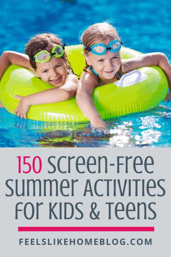 The Ultimate List of 150 Screen-Free Summer Activities for Kids & Teens